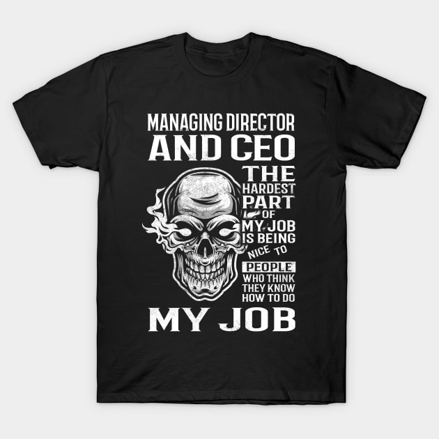 Managing Director And Ceo T Shirt - The Hardest Part Gift Item Tee T-Shirt by candicekeely6155